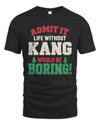 KANG P5 TH08 Christmas T-Shirt – “Life Without NAME Would Be Boring”