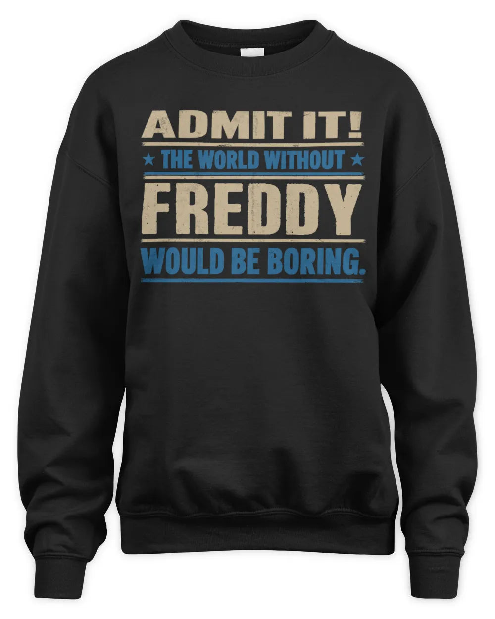 FREDDY TP68-K2-968 – Personalized Funny Quote Apparel “The World Without NAME Would Be Boring” - Unisex Sweatshirt - Black