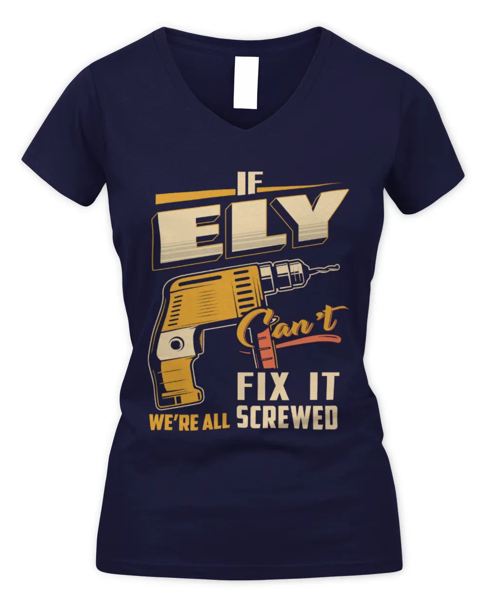 ELY TP22-K4-228 - Personalized Handyman T-Shirt “If AARON Can’t Fix It, We’re All Screwed” - Women's V-Neck T-Shirt - Navy