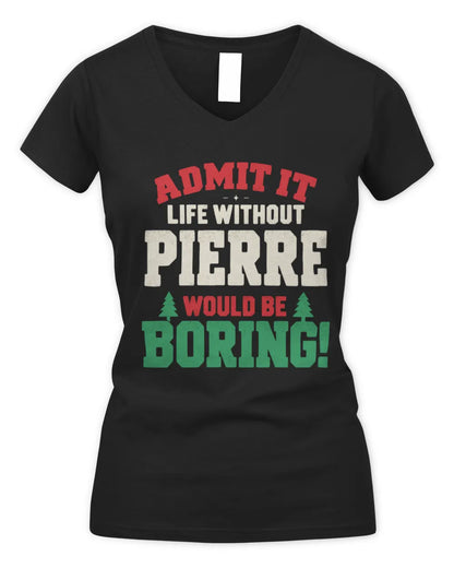 PIERRE P5 TH08 Christmas T-Shirt – “Life Without NAME Would Be Boring” - Women's V-Neck T-Shirt - Black