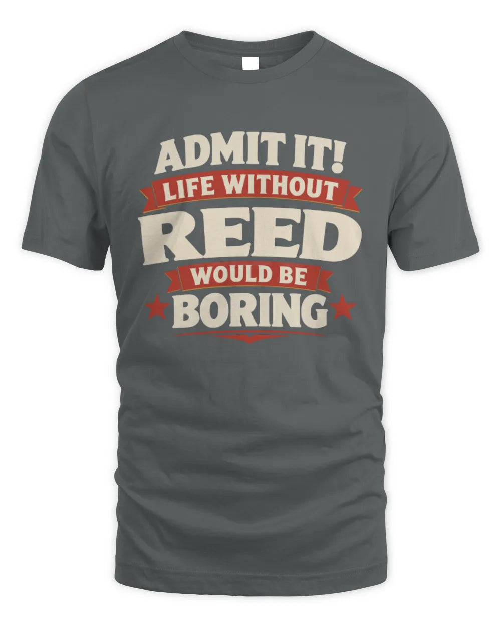 REED P4 KT003 Personalized Funny Quote Apparel “Life Without NAME Would Be Boring” - Unisex Standard T-Shirt - Charcoal