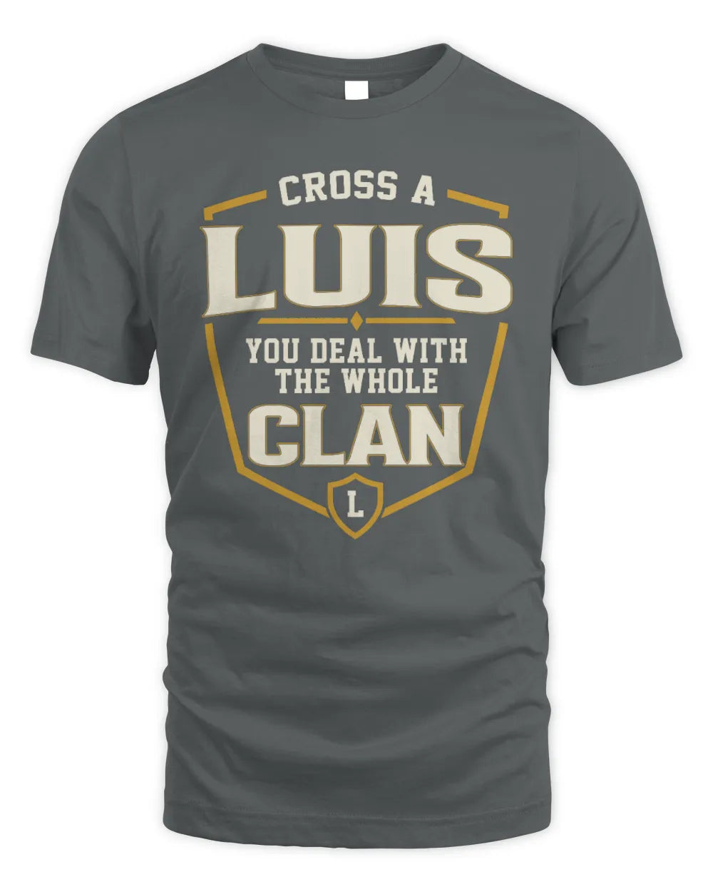 LUIS NT1-K008 Cross A/An NAME, You Deal With the Whole Clan | Personalized Vintage T-Shirt - Unisex Standard T-Shirt - Charcoal