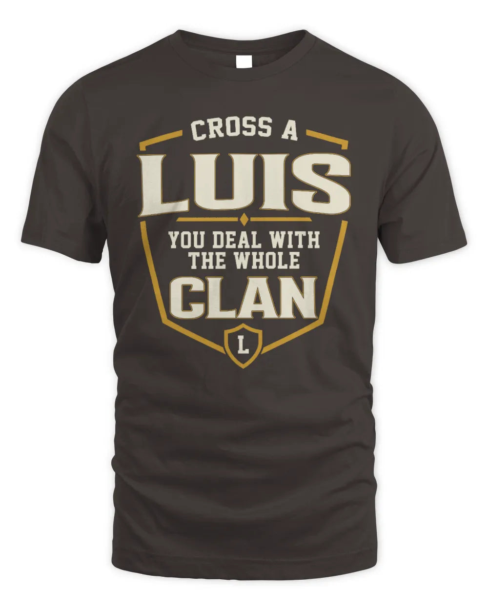 LUIS NT1-K008 Cross A/An NAME, You Deal With the Whole Clan | Personalized Vintage T-Shirt - Unisex Standard T-Shirt - Dark Chocolate