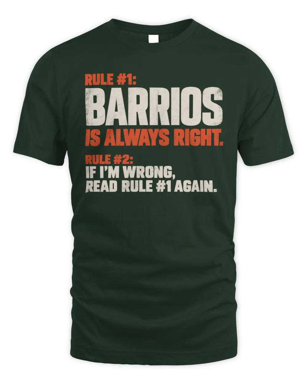 BARRIOS NP1-H006 
Always Right Personalized Name T-Shirt – Funny Custom Name Shirt - Unisex Standard T-Shirt - Forest Green