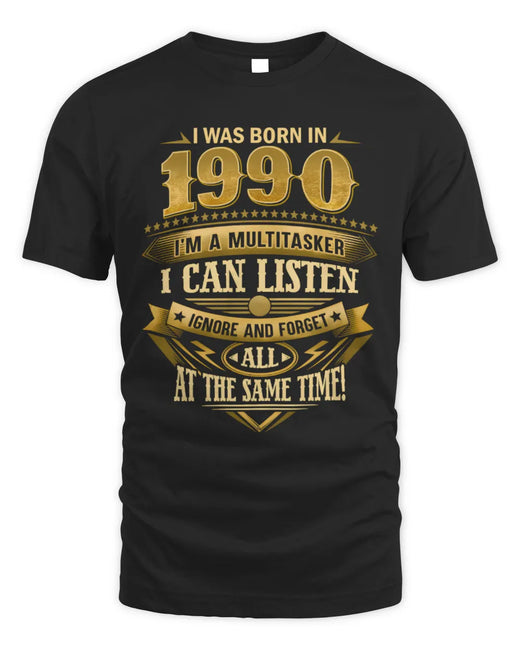 1990 TH03-K4 – Funny Birth Year Multitasker Quote T-Shirt
