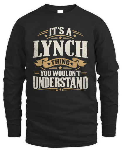 LYNCH P08 TH51 - Personalized “It’s a/an [NAME] Thing – You Wouldn’t Understand” Shirt - Men's Long Sleeved T-Shirt - Black