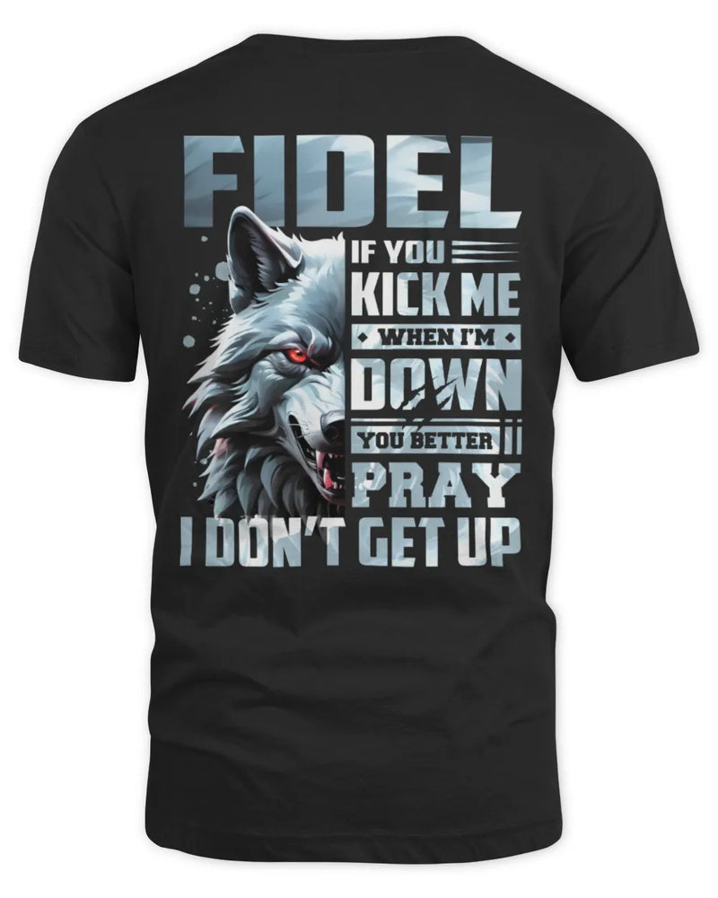FIDEL AP62-K4-666 - Personalized Fierce Wolf Quote Apparel “If You Kick Me When I’m Down, You Better Pray I Don’t Get Up” - Unisex Standard T-Shirt - Black