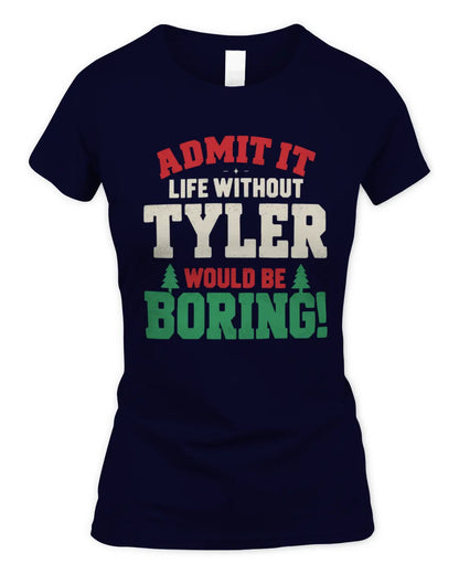TYLER P5 TH08 Christmas T-Shirt – “Life Without NAME Would Be Boring” - Women's Standard T-Shirt - Navy