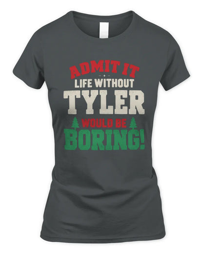TYLER P5 TH08 Christmas T-Shirt – “Life Without NAME Would Be Boring” - Women's Standard T-Shirt - Charcoal
