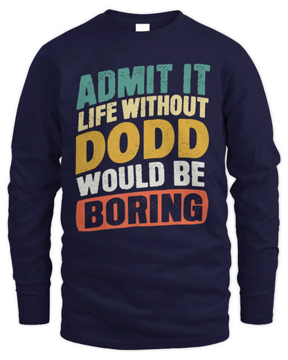 DODD TP88-K4-229
Personalized Funny Quote Apparel “Life Without NAME Would Be Boring” - Men's Long Sleeved T-Shirt - Navy