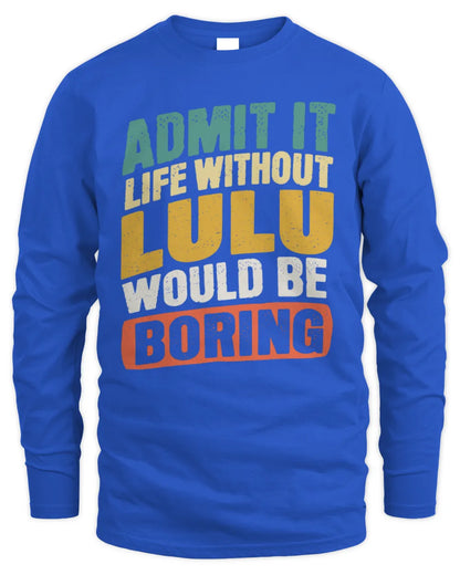 LULU TP88-K4-229
Personalized Funny Quote Apparel “Life Without NAME Would Be Boring” - Men's Long Sleeved T-Shirt - Royal
