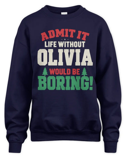 OLIVIA P5 TH08 Christmas T-Shirt – “Life Without NAME Would Be Boring” - Unisex Sweatshirt - Navy