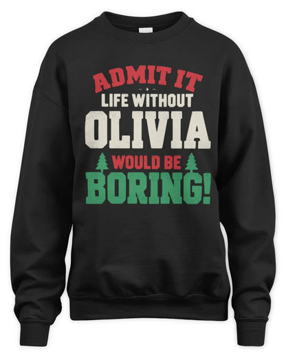 OLIVIA P5 TH08 Christmas T-Shirt – “Life Without NAME Would Be Boring” - Unisex Sweatshirt - Black