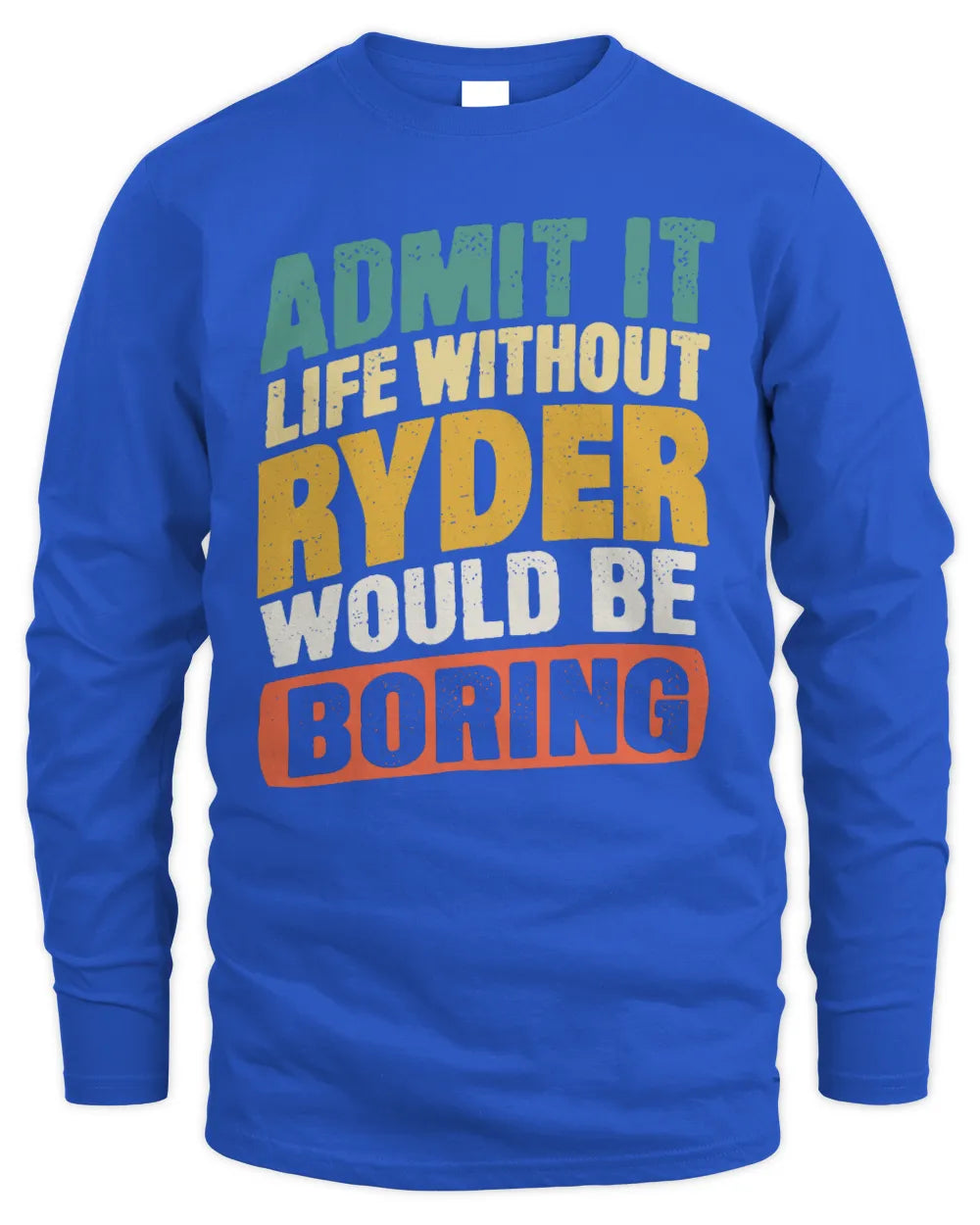 RYDER TP88-K4-229
Personalized Funny Quote Apparel “Life Without NAME Would Be Boring” - Men's Long Sleeved T-Shirt - Royal