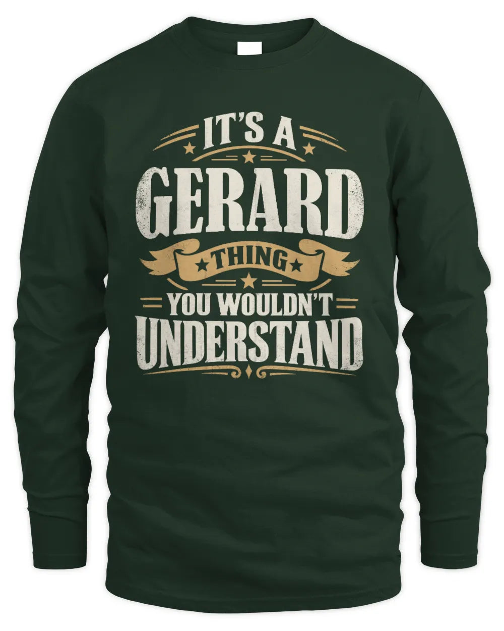 GERARD P08 TH51 - Personalized “It’s a/an [NAME] Thing – You Wouldn’t Understand” Shirt - Men's Long Sleeved T-Shirt - Forest Green