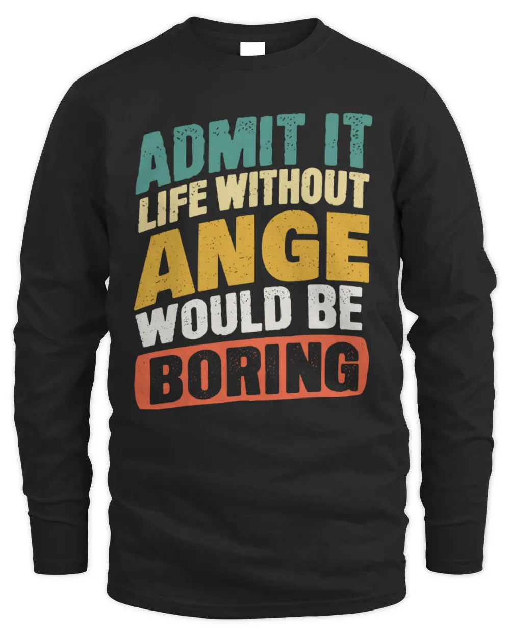 ANGE TP88-K4-229
Personalized Funny Quote Apparel “Life Without NAME Would Be Boring” - Men's Long Sleeved T-Shirt - Black