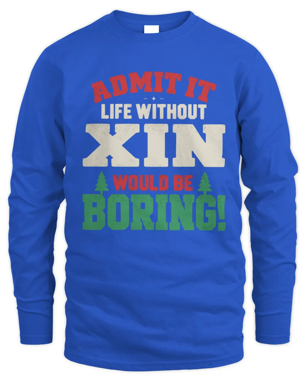 XIN P5 TH08 Christmas T-Shirt – “Life Without NAME Would Be Boring” - Men's Long Sleeved T-Shirt - Royal