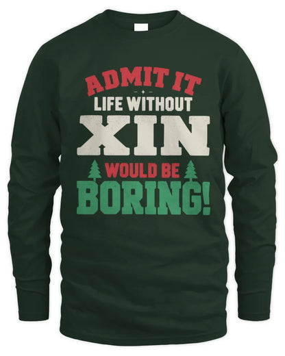 XIN P5 TH08 Christmas T-Shirt – “Life Without NAME Would Be Boring” - Men's Long Sleeved T-Shirt - Forest Green