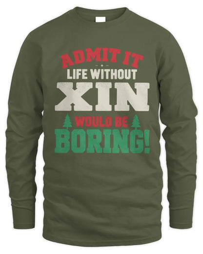 XIN P5 TH08 Christmas T-Shirt – “Life Without NAME Would Be Boring” - Men's Long Sleeved T-Shirt - Military Green