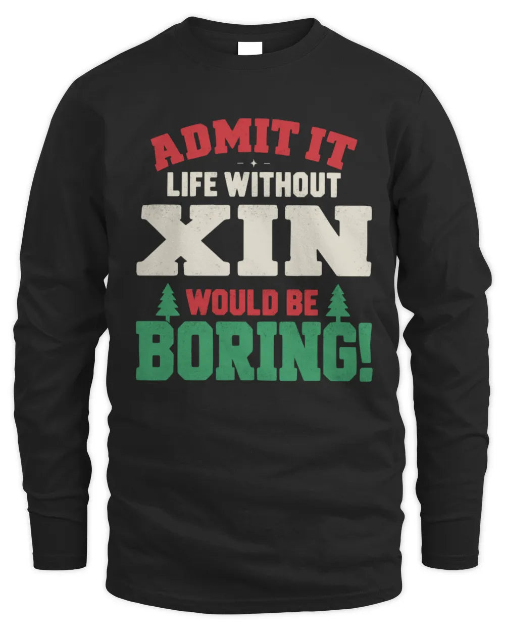 XIN P5 TH08 Christmas T-Shirt – “Life Without NAME Would Be Boring” - Men's Long Sleeved T-Shirt - Black