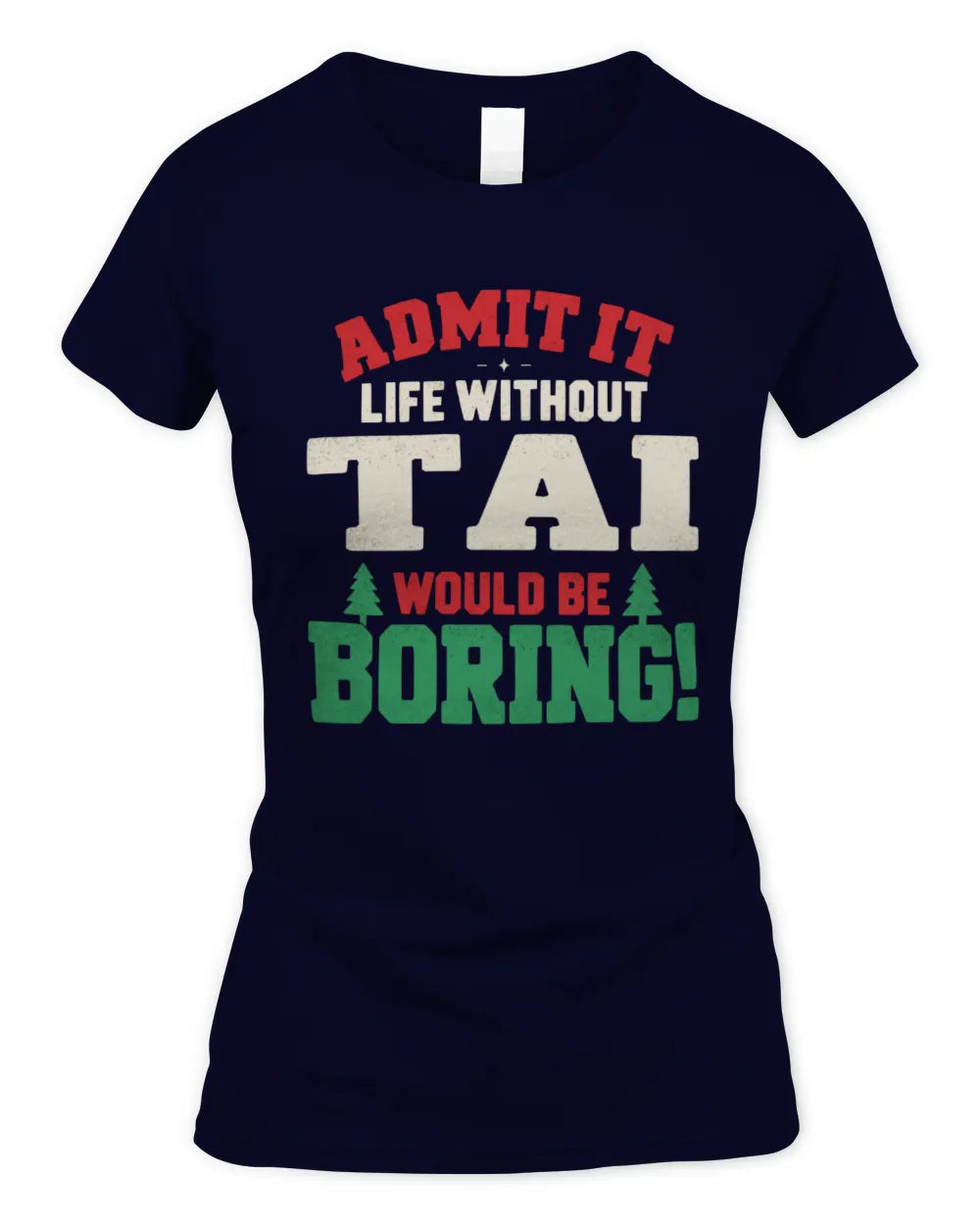 TAI P5 TH08 Christmas T-Shirt – “Life Without NAME Would Be Boring” - Women's Standard T-Shirt - Navy