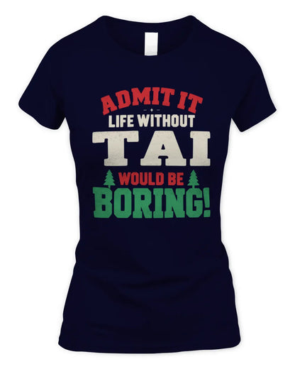TAI P5 TH08 Christmas T-Shirt – “Life Without NAME Would Be Boring” - Women's Standard T-Shirt - Navy