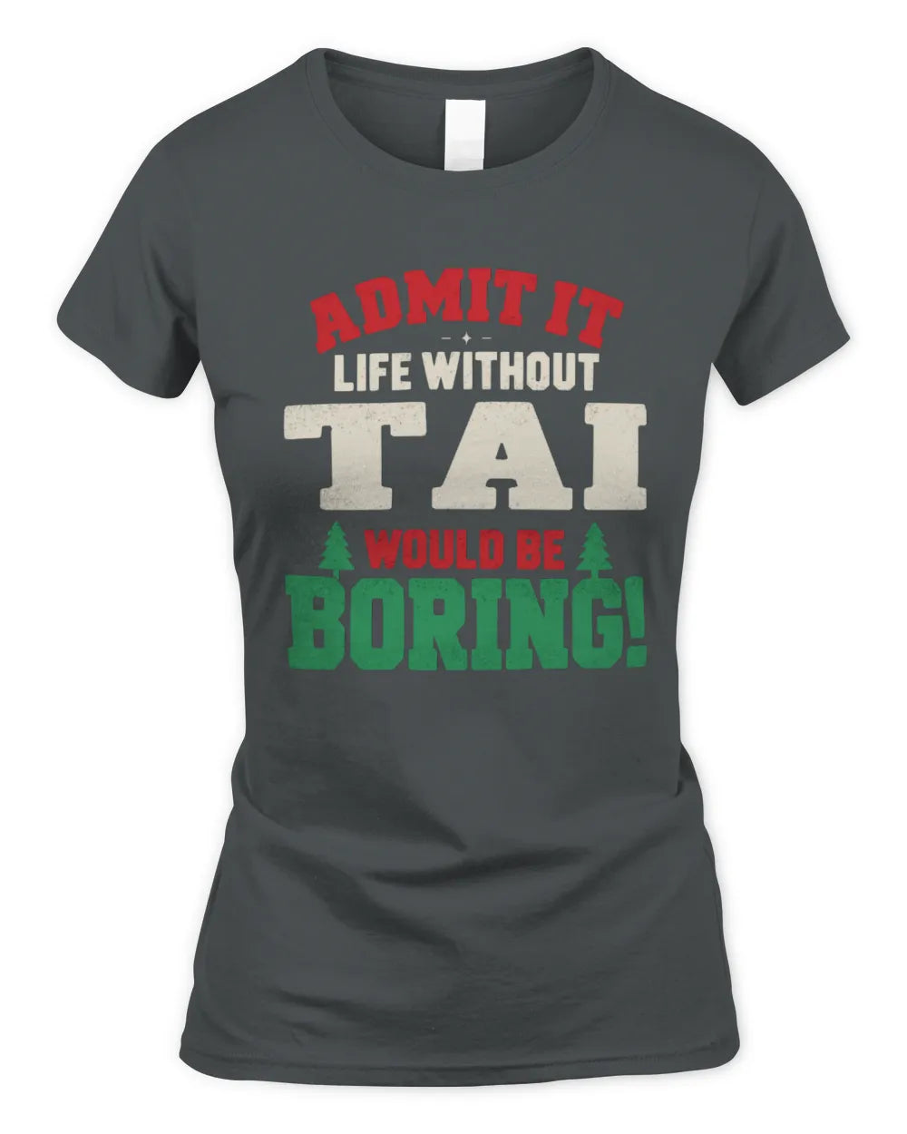 TAI P5 TH08 Christmas T-Shirt – “Life Without NAME Would Be Boring” - Women's Standard T-Shirt - Charcoal