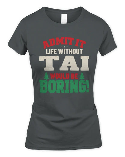 TAI P5 TH08 Christmas T-Shirt – “Life Without NAME Would Be Boring” - Women's Standard T-Shirt - Charcoal