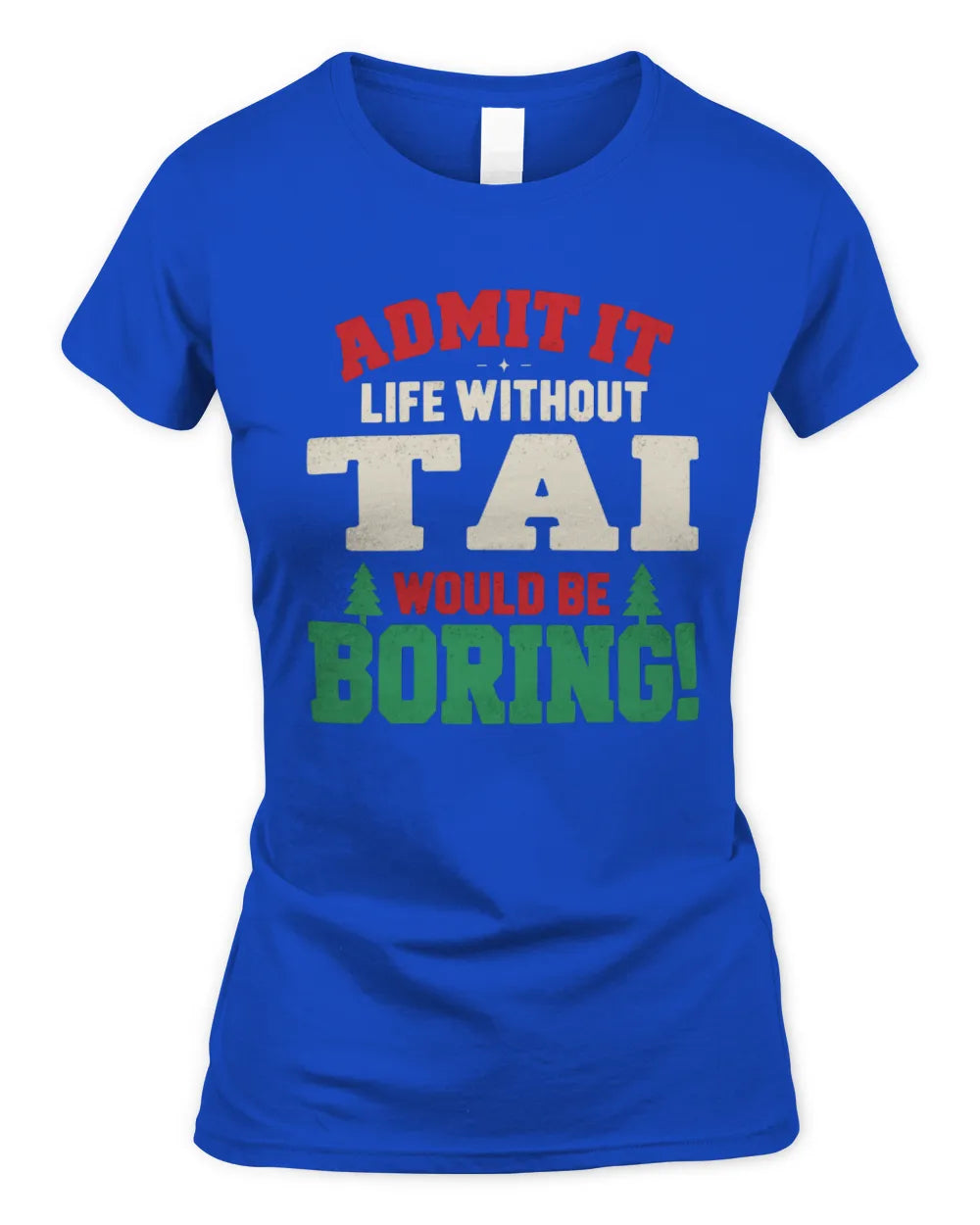 TAI P5 TH08 Christmas T-Shirt – “Life Without NAME Would Be Boring” - Women's Standard T-Shirt - Royal