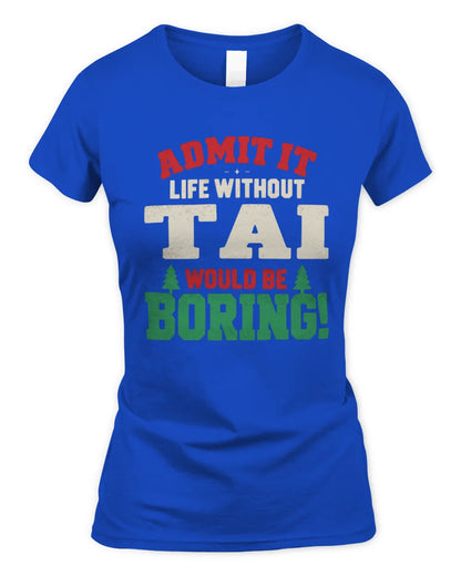 TAI P5 TH08 Christmas T-Shirt – “Life Without NAME Would Be Boring” - Women's Standard T-Shirt - Royal