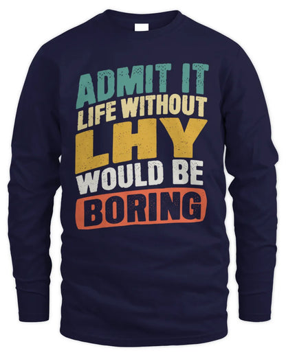 LHY TP88-K4-229
Personalized Funny Quote Apparel “Life Without NAME Would Be Boring” - Men's Long Sleeved T-Shirt - Navy