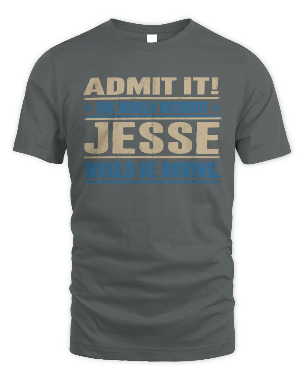 JESSE TP68-K2-968 – Personalized Funny Quote Apparel “The World Without NAME Would Be Boring” - Unisex Standard T-Shirt - Charcoal