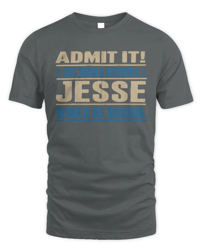JESSE TP68-K2-968 – Personalized Funny Quote Apparel “The World Without NAME Would Be Boring” - Unisex Standard T-Shirt - Charcoal