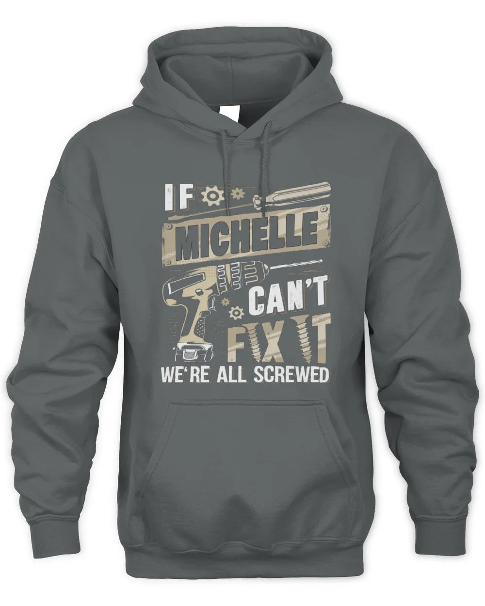 MICHELLE TX03 P02 - Personalized Handyman Mechanic Shirt “If NAME Can’t Fix It, We’re All Screwed” - Unisex Hoodie - Charcoal