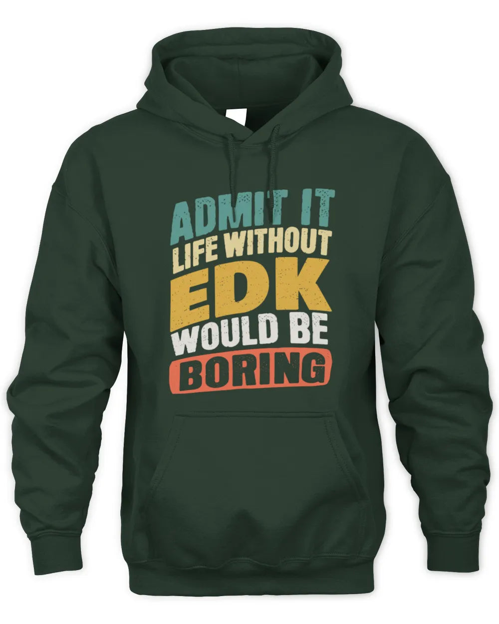 EDK TP88-K4-229
Personalized Funny Quote Apparel “Life Without NAME Would Be Boring” - Unisex Hoodie - Forest Green