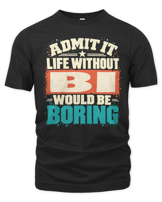 BI P02-TH11-226 Personalized Admit It Life Without [Name] Would Be Boring T-Shirt - Custom Name Funny Gift