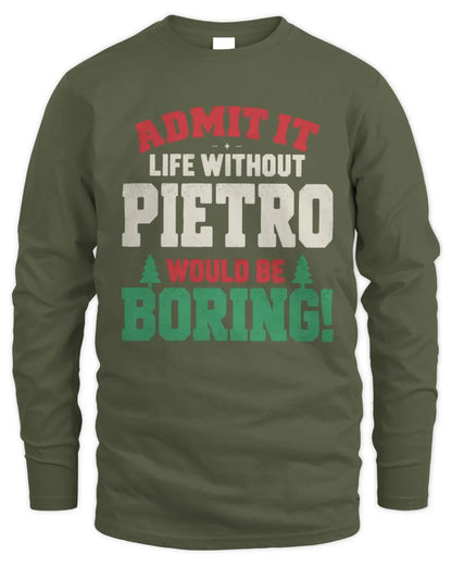 PIETRO P5 TH08 Christmas T-Shirt – “Life Without NAME Would Be Boring” - Men's Long Sleeved T-Shirt - Military Green