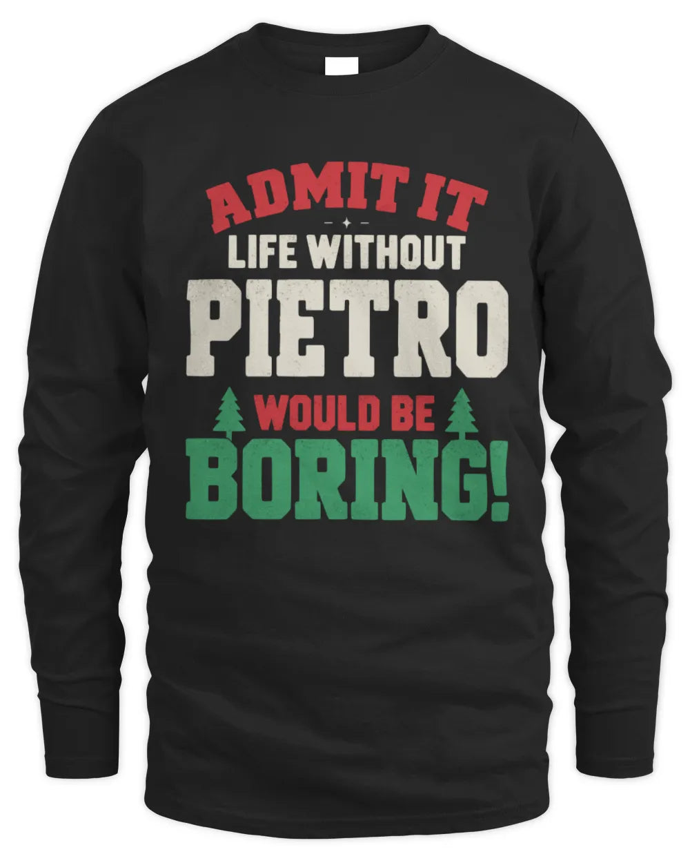 PIETRO P5 TH08 Christmas T-Shirt – “Life Without NAME Would Be Boring” - Men's Long Sleeved T-Shirt - Black