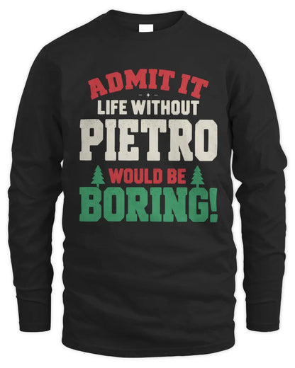 PIETRO P5 TH08 Christmas T-Shirt – “Life Without NAME Would Be Boring” - Men's Long Sleeved T-Shirt - Black