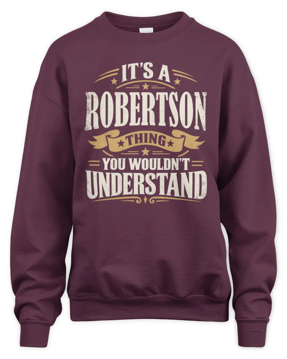 ROBERTSON P08 TH51 - Personalized “It’s a/an [NAME] Thing – You Wouldn’t Understand” Shirt - Unisex Sweatshirt - Maroon