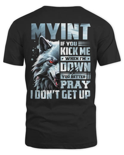 MYINT AP62-K4-666 - Personalized Fierce Wolf Quote Apparel “If You Kick Me When I’m Down, You Better Pray I Don’t Get Up” - Unisex Standard T-Shirt - Black