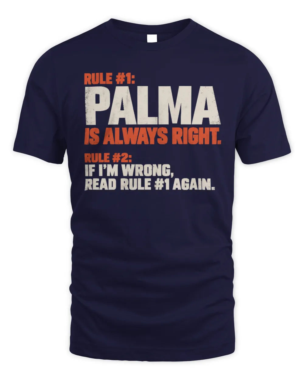 PALMA NP1-H006 
Always Right Personalized Name T-Shirt – Funny Custom Name Shirt - Unisex Standard T-Shirt - Navy