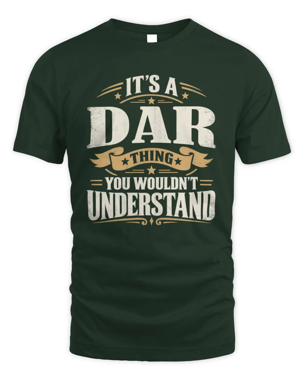 DAR P08 TH51 - Personalized “It’s a/an [NAME] Thing – You Wouldn’t Understand” Shirt - Unisex Standard T-Shirt - Forest Green