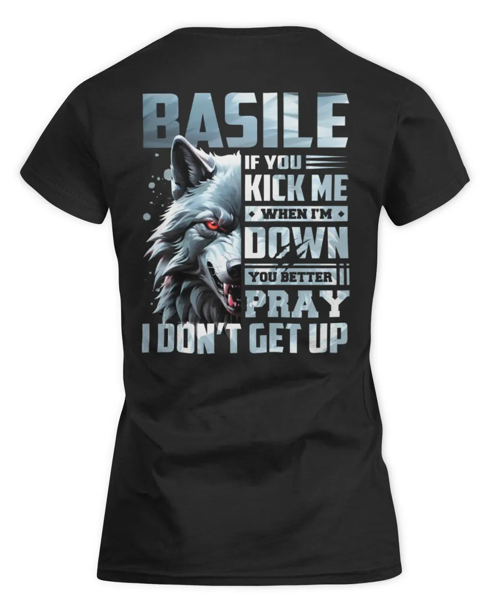 BASILE AP62-K4-666 - Personalized Fierce Wolf Quote Apparel “If You Kick Me When I’m Down, You Better Pray I Don’t Get Up” - Women's Standard T-Shirt - Black