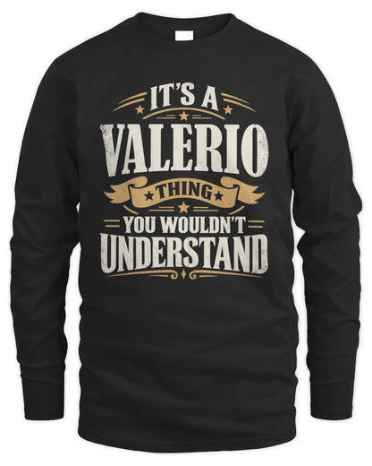 VALERIO P08 TH51 - Personalized “It’s a/an [NAME] Thing – You Wouldn’t Understand” Shirt - Men's Long Sleeved T-Shirt - Black