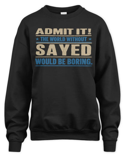 SAYED TP68-K2-968 – Personalized Funny Quote Apparel “The World Without NAME Would Be Boring” - Unisex Sweatshirt - Black