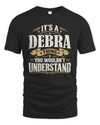 DEBRA P08 TH51 - Personalized “It’s a/an [NAME] Thing – You Wouldn’t Understand” Shirt