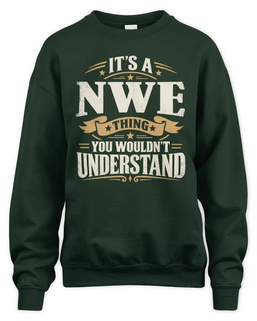 NWE P08 TH51 - Personalized “It’s a/an [NAME] Thing – You Wouldn’t Understand” Shirt - Unisex Sweatshirt - Forest Green