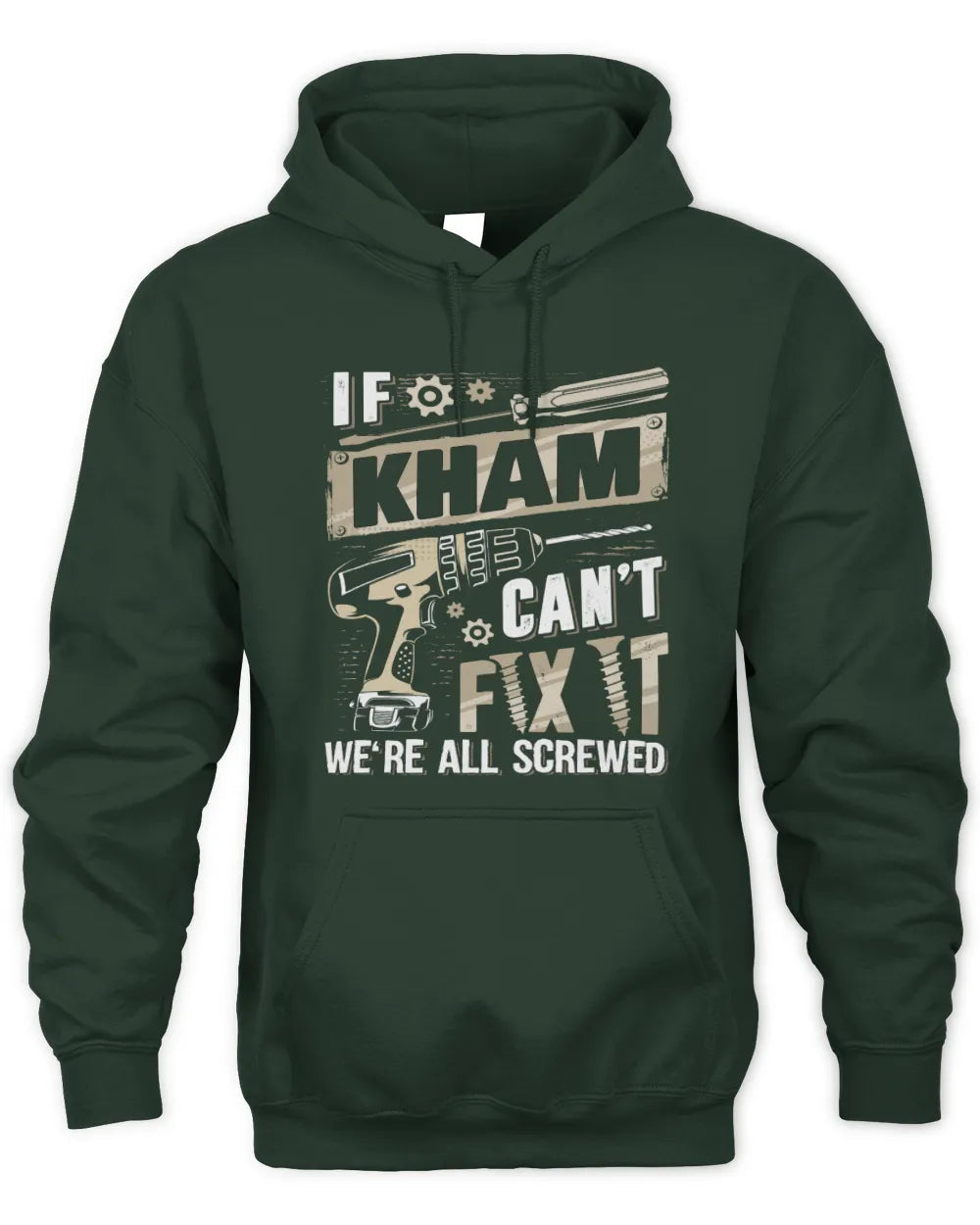 KHAM TX03 P02 - Personalized Handyman Mechanic Shirt “If NAME Can’t Fix It, We’re All Screwed” - Unisex Hoodie - Forest Green