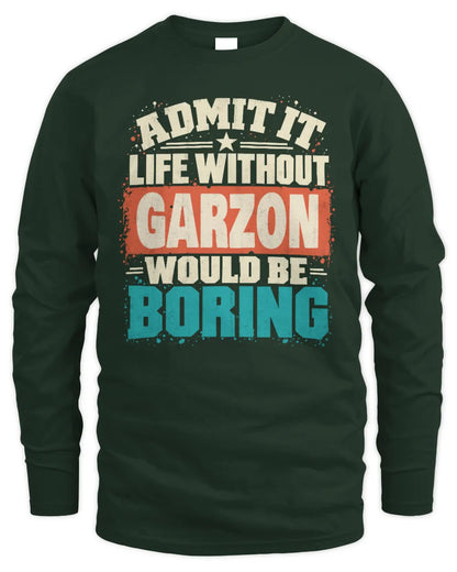 GARZON P02-TH11-226 Personalized Admit It Life Without [Name] Would Be Boring T-Shirt - Custom Name Funny Gift - Men's Long Sleeved T-Shirt - Forest Green
